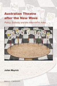 Cover image for Australian Theatre after the New Wave: Policy, Subsidy and the Alternative Artist