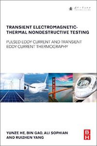 Cover image for Transient Electromagnetic-Thermal Nondestructive Testing: Pulsed Eddy Current and Transient Eddy Current Thermography