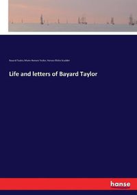 Cover image for Life and letters of Bayard Taylor