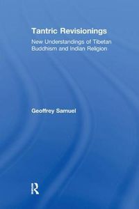 Cover image for Tantric Revisionings: New Understandings of Tibetan Buddhism and Indian Religion