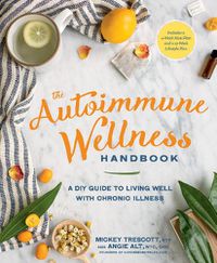 Cover image for The Autoimmune Wellness Handbook: A DIY Guide to Living Well with Chronic Illness