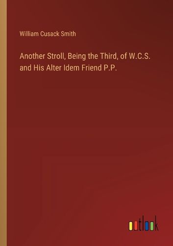 Cover image for Another Stroll, Being the Third, of W.C.S. and His Alter Idem Friend P.P.