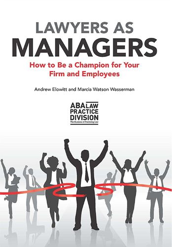 Cover image for Lawyers as Managers: How to Be a Champion for Your Firm and Employees