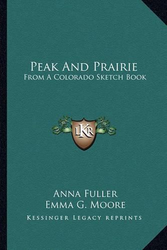 Cover image for Peak and Prairie: From a Colorado Sketch Book