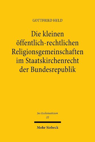 Cover image for Die kleinen oeffentlich-rechtlichen Religionsgemeinschaften im Staatskirchenrecht der Bundesrepublik