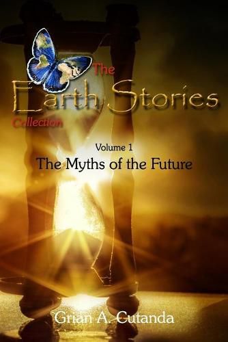 Cover image for The Earth Stories Collection (Vol. 1): The Myths of the Future