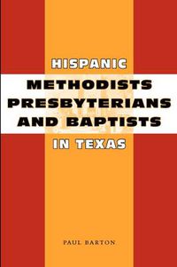 Cover image for Hispanic Methodists, Presbyterians, and Baptists in Texas