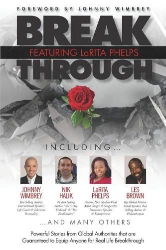 Cover image for Break Through Featuring LaRita Phelps: Powerful Stories from Global Authorities that are Guaranteed to Equip Anyone for Real Life Breakthrough.