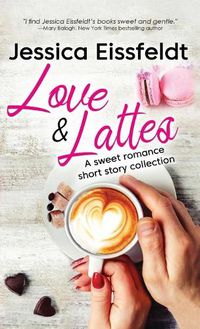 Cover image for Love & Lattes: A sweet romance short story collection