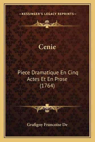 Cover image for Cenie: Piece Dramatique En Cinq Actes Et En Prose (1764)