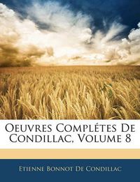 Cover image for Oeuvres Compltes de Condillac, Volume 8