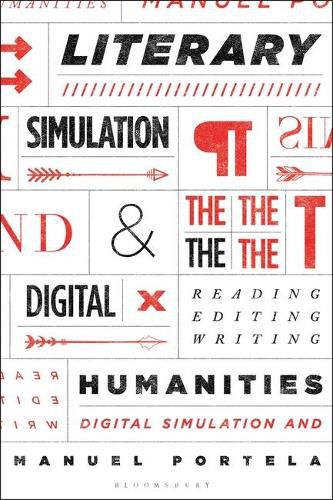 Cover image for Literary Simulation and the Digital Humanities: Reading, Editing, Writing