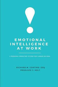 Cover image for Emotional Intelligence at Work: A Personal Operating System for Career Success