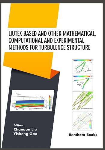 Cover image for Liutex-based and Other Mathematical, Computational and Experimental Methods for Turbulence Structure