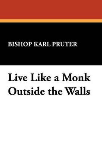 Cover image for Live Like a Monk Outside the Walls