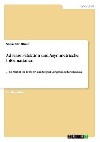 Cover image for Adverse Selektion und Asymmetrische Informationen: The Market for Lemons am Beispiel fair gehandelter Kleidung