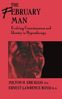 Cover image for The February Man: Evolving Consciousness and Identity in Hypnotherapy