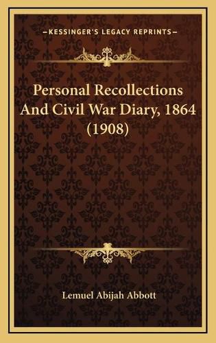 Personal Recollections and Civil War Diary, 1864 (1908)