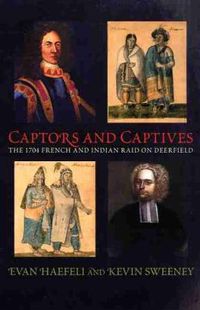 Cover image for Captors and Captives: The 1704 French and Indian Raid on Deerfield