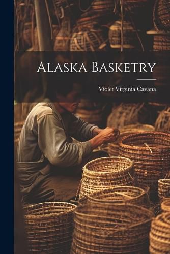 Cover image for Alaska Basketry