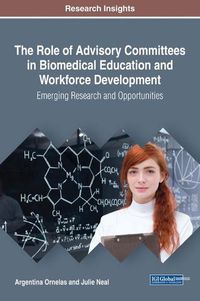 Cover image for The Role of Advisory Committees in Biomedical Education and Workforce Development: Emerging Research and Opportunities