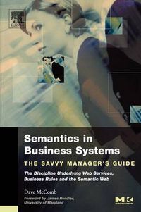 Cover image for Semantics in Business Systems: The Savvy Manager's Guide