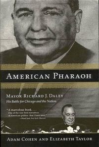Cover image for American Pharaoh: Mayor Richard J. Daley - His Battle for Chicago and the Nation