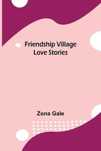 Cover image for Friendship Village Love Stories