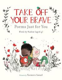 Cover image for Take Off Your Brave: Poems Just for You