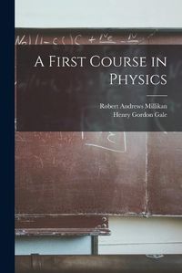 Cover image for A First Course in Physics