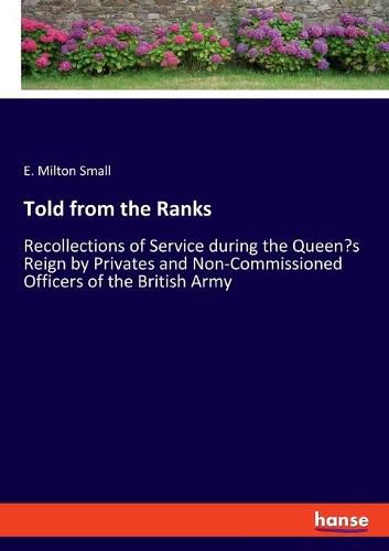 Cover image for Told from the Ranks: Recollections of Service during the Queen's Reign by Privates and Non-Commissioned Officers of the British Army