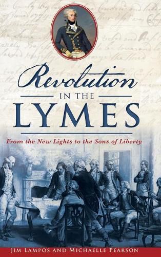 Revolution in the Lymes: From the New Lights to the Sons of Liberty