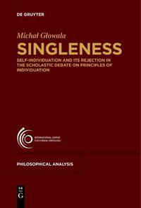 Cover image for Singleness: Self-Individuation and Its Rejection in the Scholastic Debate on Principles of Individuation