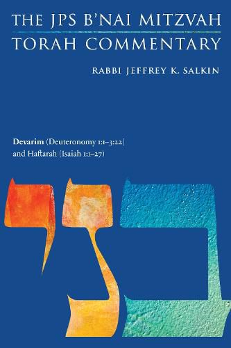 Devarim (Deuteronomy 1:1-3:22) and Haftarah (Isaiah 1:1-27): The JPS B'nai Mitzvah Torah Commentary