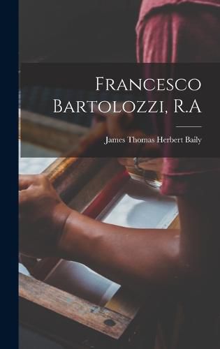 Cover image for Francesco Bartolozzi, R.A