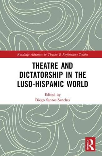 Cover image for Theatre and Dictatorship in the Luso-Hispanic World