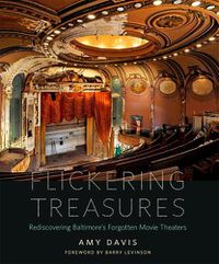 Cover image for Flickering Treasures: Rediscovering Baltimore's Forgotten Movie Theaters
