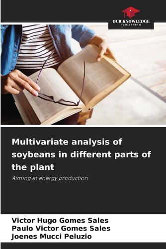 Cover image for Multivariate analysis of soybeans in different parts of the plant