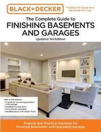 Cover image for Black and Decker The Complete Guide to Finishing Basements and Garages Updated 3rd Edition