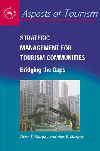 Strategic Management for Tourism Communities: Bridging the Gaps