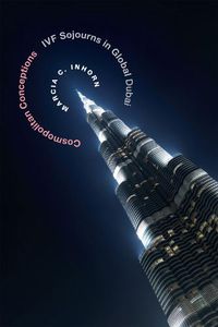 Cover image for Cosmopolitan Conceptions: IVF Sojourns in Global Dubai