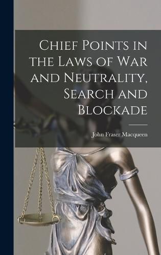 Chief Points in the Laws of War and Neutrality, Search and Blockade