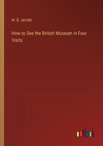 How to See the British Museum in Four Visits