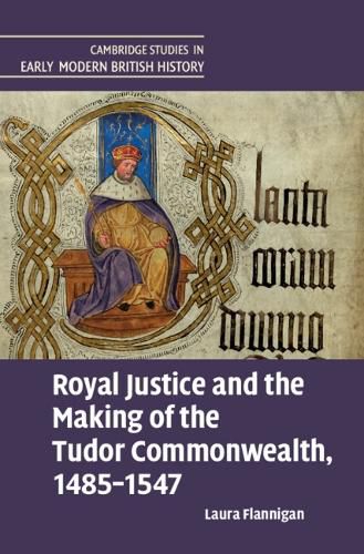 Cover image for Royal Justice and the Making of the Tudor Commonwealth, 1485-1547