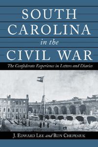 Cover image for South Carolina in the Civil War: The Confederate Experience in Letters and Diaries