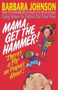 Cover image for Mama Get The Hammer! There's a Fly on Papa's Head!