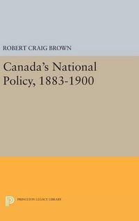 Cover image for Canada's National Policy, 1883-1900