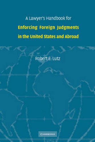 A Lawyer's Handbook for Enforcing Foreign Judgments in the United States and Abroad