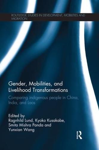 Cover image for Gender, Mobilities, and Livelihood Transformations: Comparing Indigenous People in China, India, and Laos