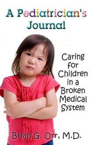 Cover image for A Pediatrician's Journal: Caring for children in a broken medical system